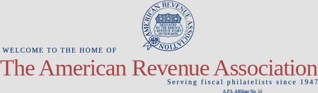 The American Revenue Association, Serving Fiscal Philatelists Since 1947